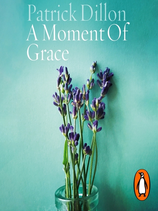 Title details for A Moment of Grace by Patrick Dillon - Available